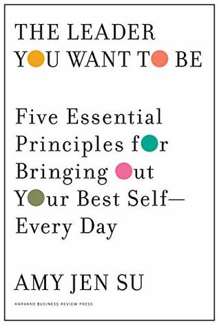 The Leader You Want to Be: Five Essential Principles for Bringing Out Your Best Self--Every Day (Hardcover)