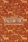 Paleomythic: A Ro...