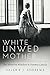 White Unwed Mother: The Ado...