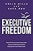 Executive Freedom: How to E...
