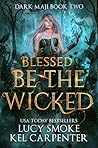 Blessed be the Wicked by Kel Carpenter