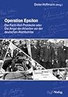 Operation Epsilon Die Farm-Hall-Protokolle oder Die Angst der Alliierten vor der deutschen Atombombe