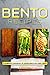 Bento Recipes: A Complete C...