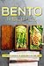 Bento Recipes: A Complete Cookbook of Clever Bento Box Meal Ideas!