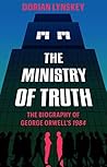 Book cover for The Ministry of Truth: A Biography of George Orwell's 1984