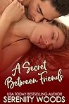 A Secret Between Friends (Between the Sheets, #1) A Secret Between Friends (Between the Sheets, #1)