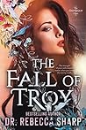 The Fall of Troy by Rebecca  Sharp