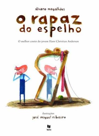 O Rapaz do Espelho - O Melhor Conto do Jovem Hans Christian Andersen (Hardcover)