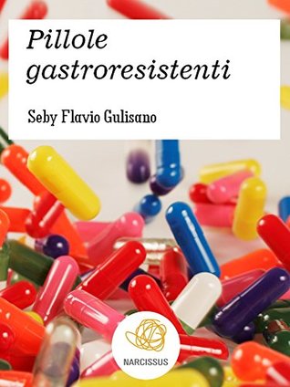 Pillole gastroresistenti (Italian Edition)
