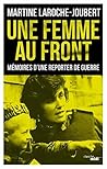 Une femme au front - Mémoires d'une reporter de guerre (Docum... by Martine Laroche-Joubert