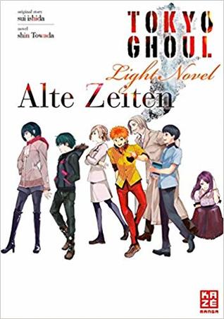 Tokyo Ghoul: Alte Zeiten - Light Novel #3 (Tokyo Ghoul Light Novels #3)