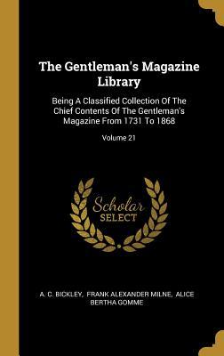 The Gentleman's Magazine Library: Being A Classified Collection Of The Chief Contents Of The Gentleman's Magazine From 1731 To 1868; Volume 21