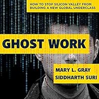 Ghost Work: How to Stop Silicon Valley from Building a New Global Underclass