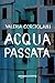 Acqua passata by Valeria Corciolani