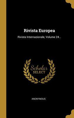 Rivista Europea: Rivista Internazionale, Volume 24... (Italian Edition)