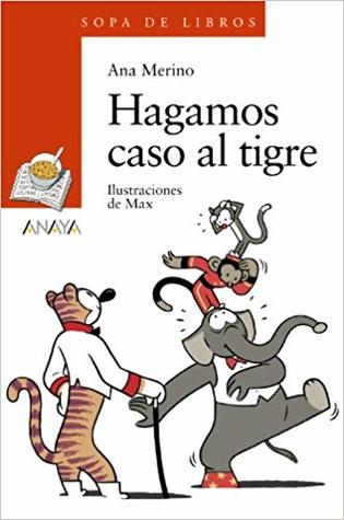 Hagamos caso al tigre (Sopa De Libros / Books Soup) (Spanish Edition)