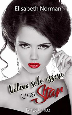 Volevo solo essere una star (Italian Edition)