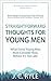 Straightforward Thoughts for Young Men: What Every Young Man Must Consider Now, Before It's Too Late
