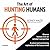 The Art of Hunting Humans: A radical and confronting explanation of the human mind
