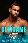 OLVÍDAME TÚ - Un Apasionante Romance Contemporáneo entre un Padre Soltero y una dulce Niñera