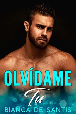 OLVÍDAME TÚ - Un Apasionante Romance Contemporáneo entre un Padre Soltero y una dulce Niñera (Kindle Edition)