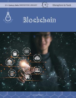 Blockchain (21st Century Skills Innovation Library: Disruptors in Tech)