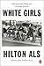 White Girls by Hilton Als