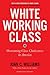 White Working Class, With a New Foreword by Mark Cuban and a New Preface by the Author: Overcoming Class Cluelessness in America