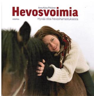 Hevosvoimia : hyvää oloa hevosharrastuksesta