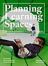 Planning Learning Spaces: A Practical Guide for Architects, Designers and School Leaders (Resources for School Administrators, Educational Design) Planning Learning Spaces: A Practical Guide for Architects, Designers and School Leaders (Resources for School Administrators, Educational Design)