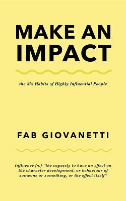 Make an Impact: The Six Habits of Highly Influential People (Kindle Edition)