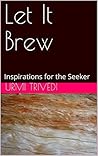 Let It Brew: Inspirations for the Seeker (Over a Cup of Coffee) Let It Brew: Inspirations for the Seeker (Over a Cup of Coffee)
