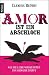 Amor ist ein Arschloch by Clemens Beöthy