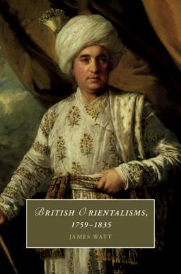 British Orientalisms, 1759 - 1835