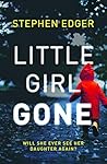 Little Girl Gone by Stephen Edger Little Girl Gone by Stephen Edger