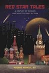 Red Star Tales: 100 Years of Russian Science Fiction