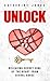 Unlock: Releasing Secret Sins of the Heart from Sexual Abuse