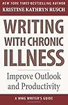 Writing with Chronic Illness by Kristine Kathryn Rusch