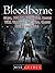 Bloodborne Game, PS4, PC, Pathogens, Bosses, Wiki, Weapons, D... by HSE Guides