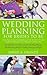 Wedding Planning for Brides to Be: The Complete Guide for That Special Day: The Practical Guide with Tips on How to Create the Perfect Guest List: Save ... a Guide for Wedding Planning on a Budget
