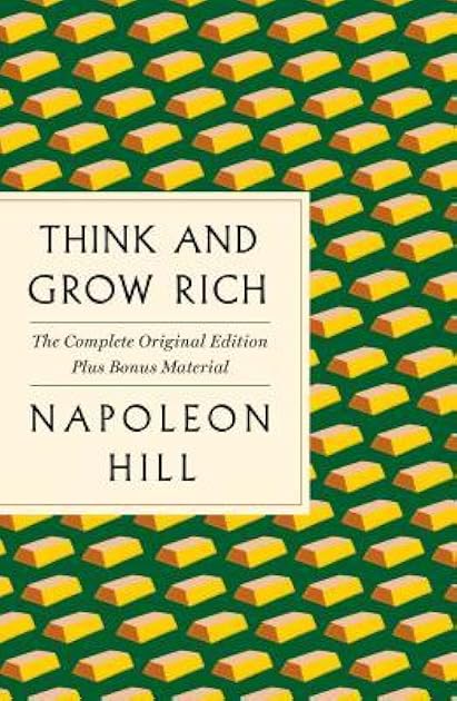 Think and Grow Rich: The Complete Original Edition Plus Bonus Material: (A GPS Guide to Life) (GPS Guides to Life)