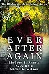 Ever After Again (The Hidden Worlds Anthology, #1)