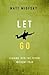 Let Go: Leaning into the Future Without Fear