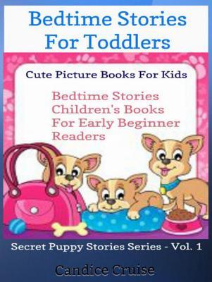 Bedtime Stories For Toddlers: Cute Picture Books For Kids: Bedtime Stories Children's Books For Early Beginner Readers (Kindle Edition)
