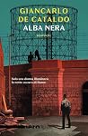 Alba nera by Giancarlo De Cataldo Alba nera by Giancarlo De Cataldo