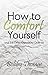 How to Comfort Yourself, pr...