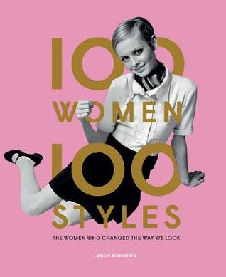 pdf download 100 Women | 100 Styles: The Women Who Changed the Way We Look (fashion book, fashion history, design)