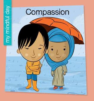 Compassion (My Early Library: My Mindful Day)