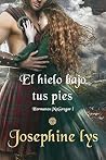 El hielo bajo tus pies by Josephine Lys