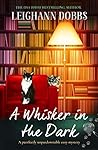 A Whisker in the Dark by Leighann Dobbs